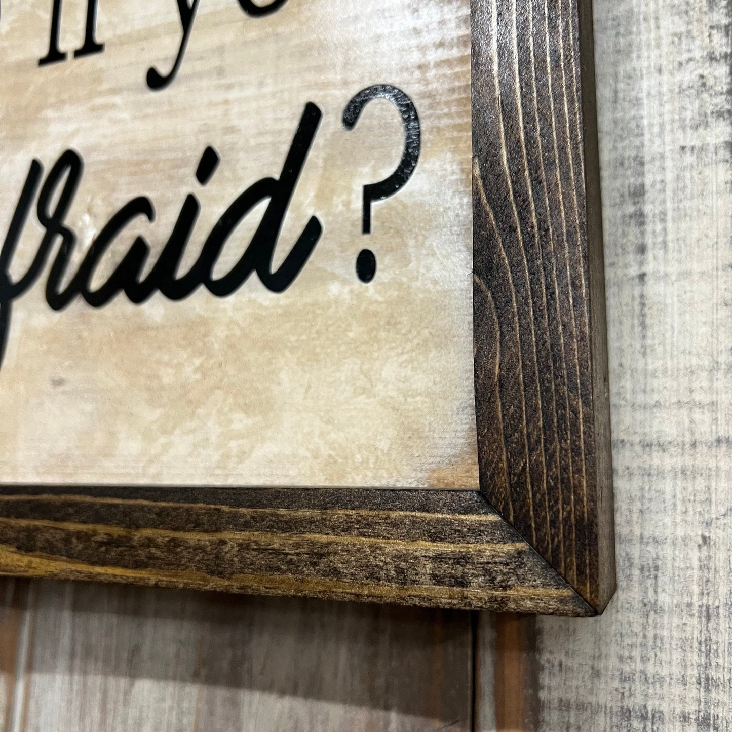 Motivational Wood Sign: "Who Would You Be If You Weren't Afraid"