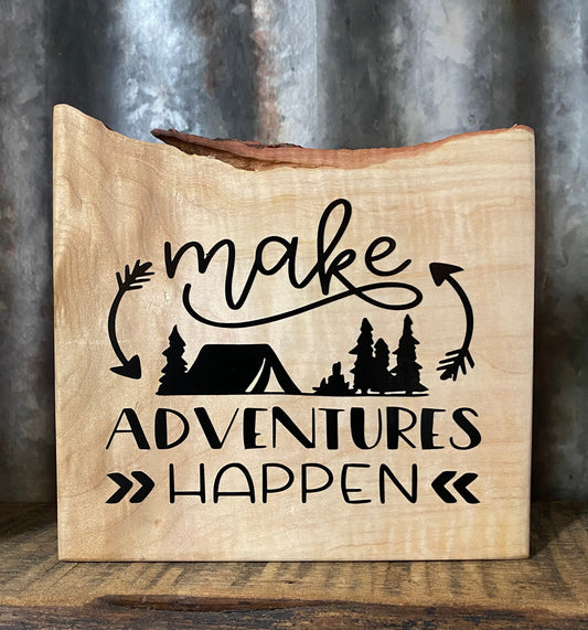 Make Adventures Happen Wood Sign: Live Edge Maple, Cabin Decor